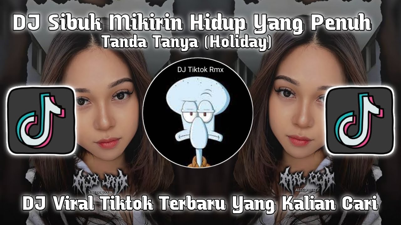 DJ SIBUK MIKIRIN HIDUP YANG PENUH TANDA TANYA | DJ HOLIDAY VIRAL TIKTOK TERBARU