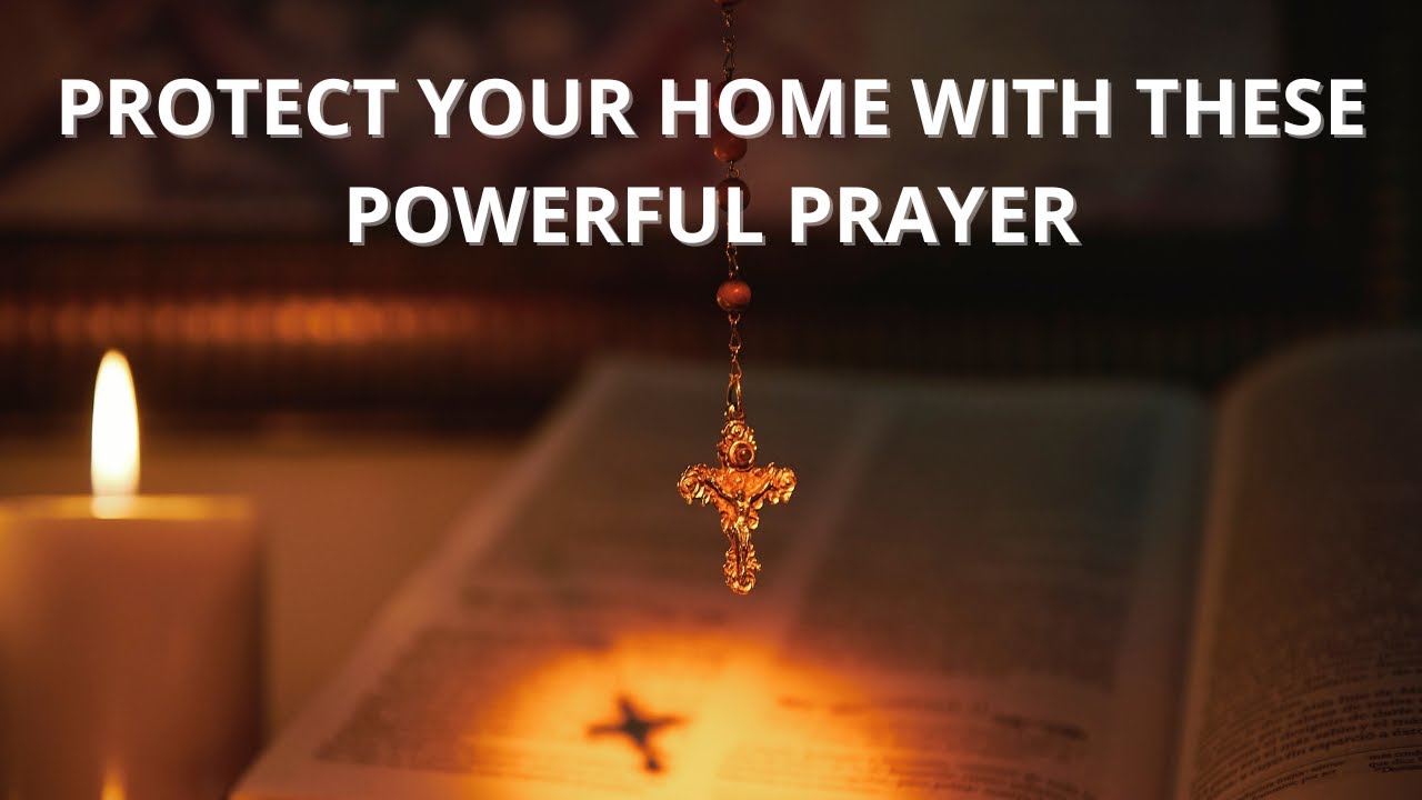 PROTECT YOUR HOME WITH THESE POWERFUL PRAYER