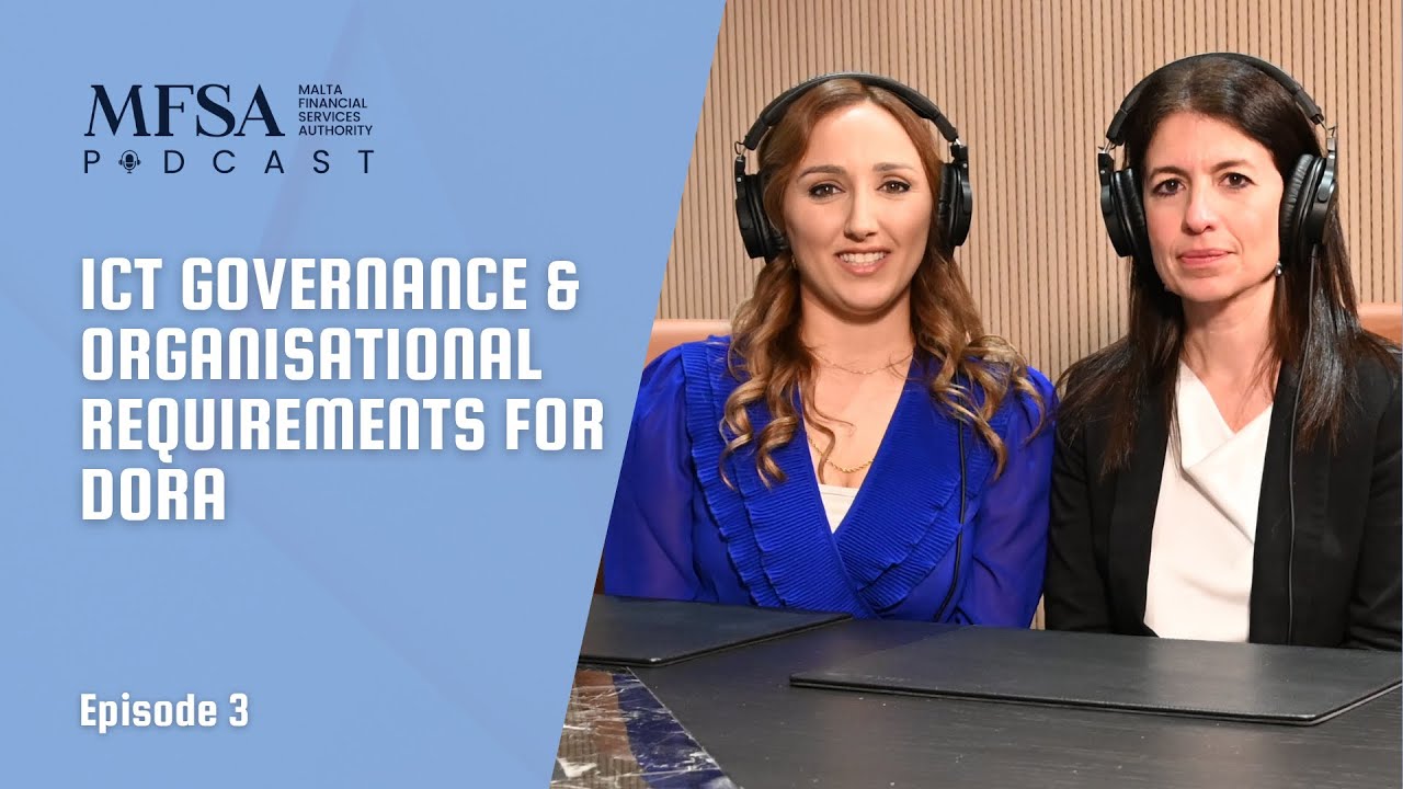 Episode 3 - ICT Governance & Organisational Requirements for DORA | MFSA Podcast