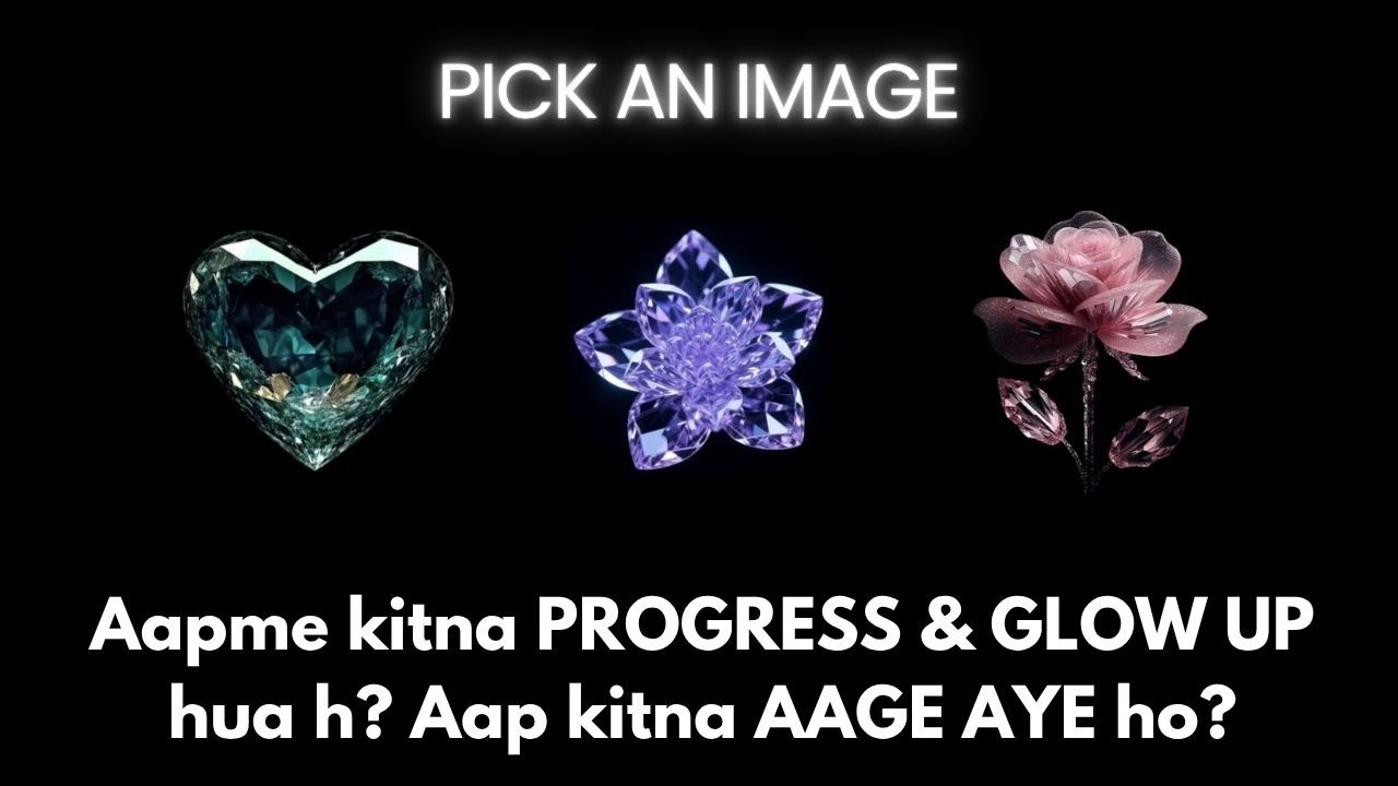 Aapme kitna Progress, Glow up & Overall Growth hua h pichle kuch months me? ✨ Pick a card Tarot