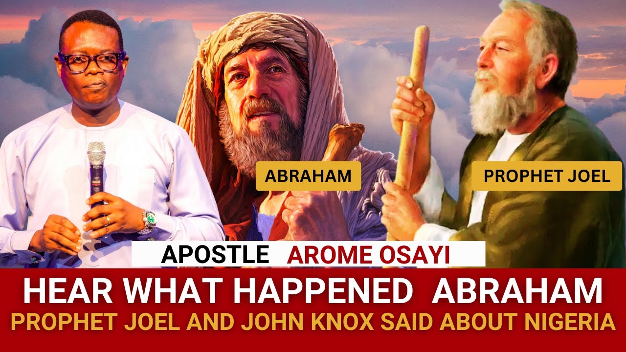 SEE WHAT ABRAHAM, PROPHET JOEL AND JOHN KNOX SAID TO ME ABOUT NIGERIA IN HEAVEN - APS AROME OSAYI
