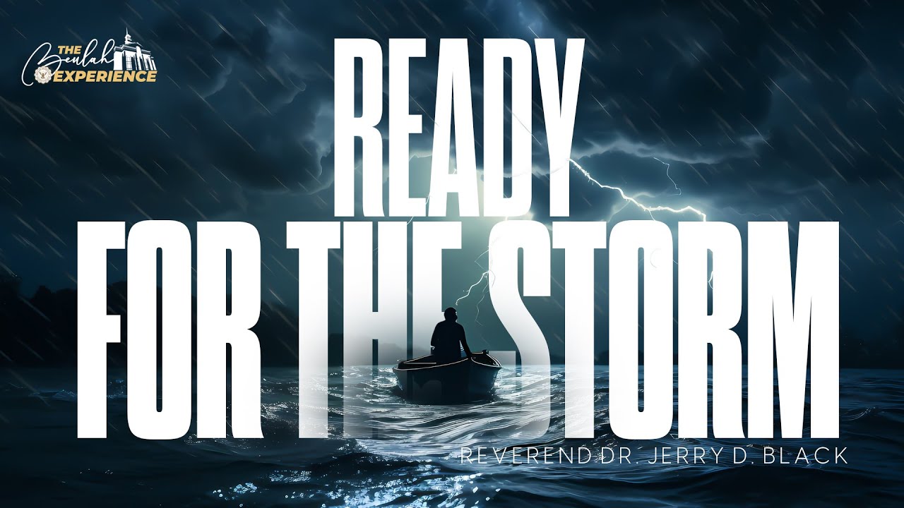 Ready for the Storm | Matthew 7:24-27 | A sermon by Reverend Dr. Jerry D. Black