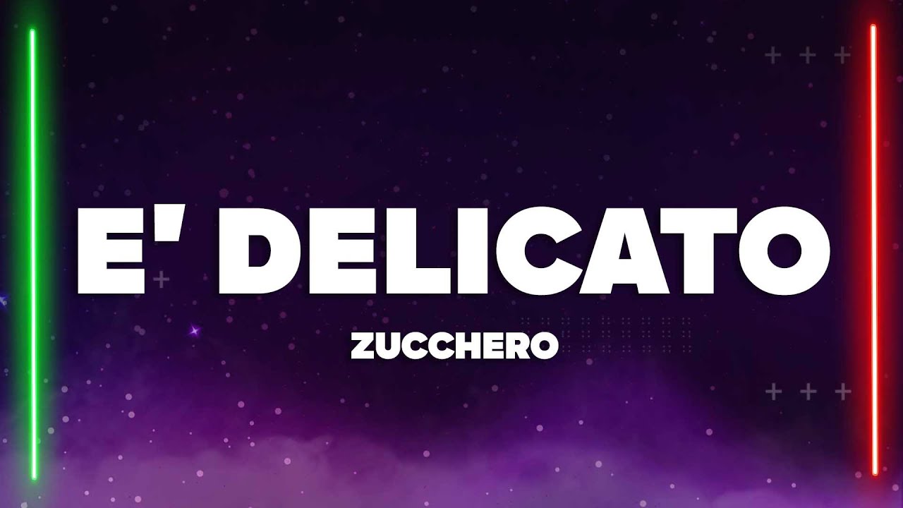 Zucchero - È Delicato (Testo/Lyrics)