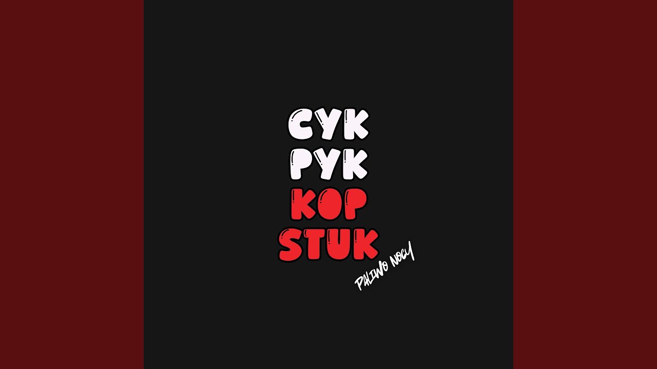 Cyk Pyk Kop Stuk