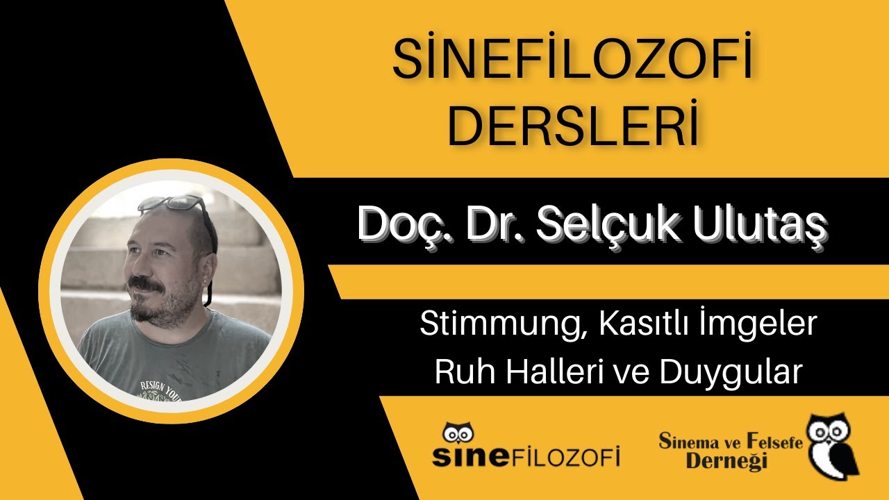 SineFilozofi Dersleri - Selçuk Ulutaş / Stimmung, Kasıtlı İmgeler, Ruh Halleri ve Duygular