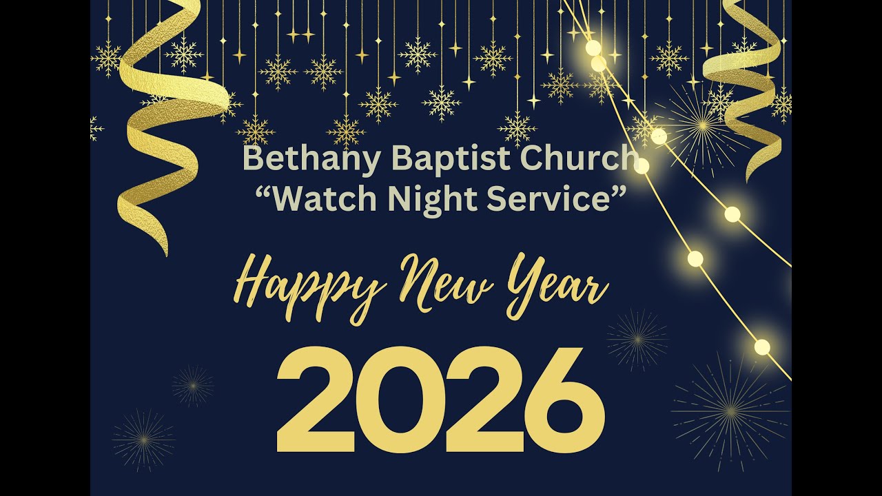 Watch Night Service | Bethany Baptist Church 31st December, 2025