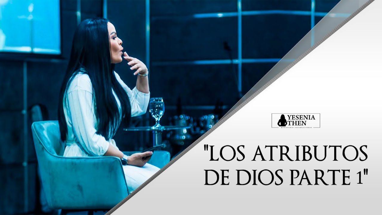 Pastora Yesenia Then  - Los atributos de Dios (Parte #1)