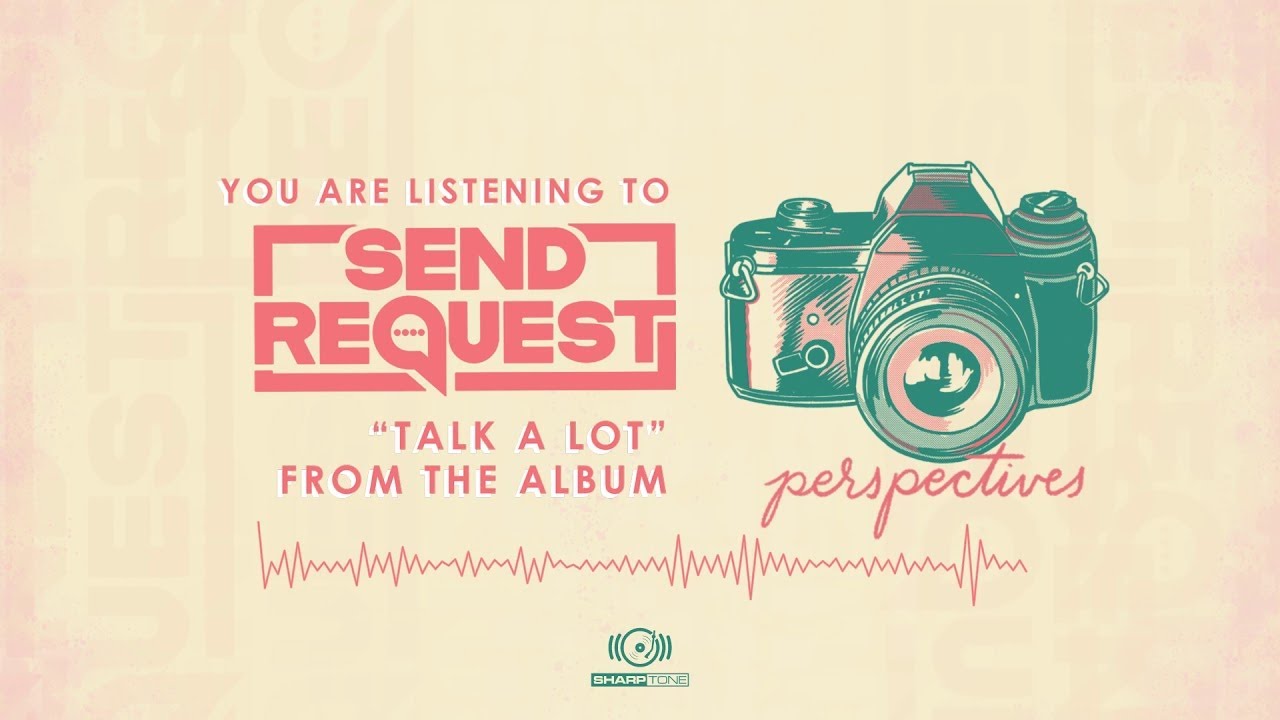 Send Request - Talk a Lot (OFFICIAL AUDIO STREAM)