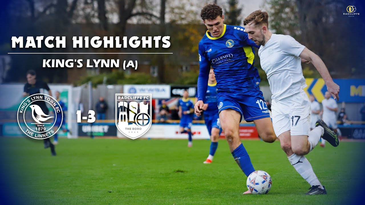 RFC | King's Lynn Town 1-3 Radcliffe - Highlights