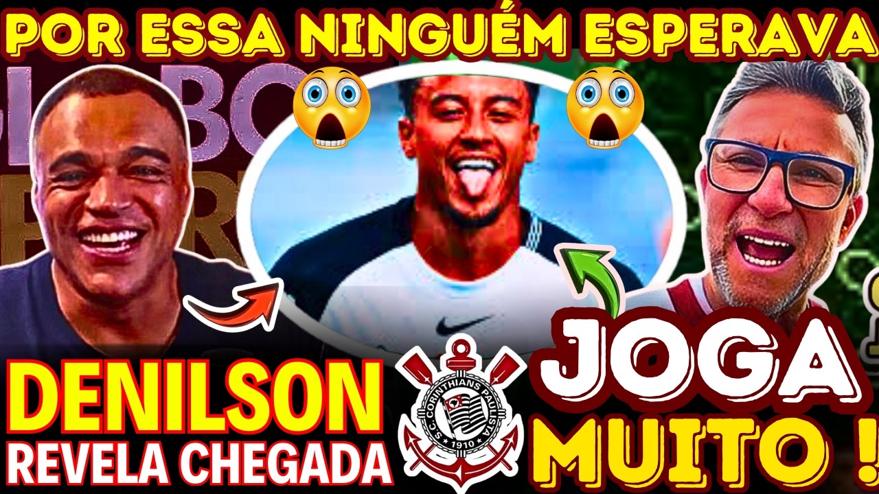 😱 URGENTE❗NO TIMÃO! DENÍLSON TRAZ NOME DE REFORÇO E NETO GARANTE “ESSE CARA VAI JOGAR MUITO”