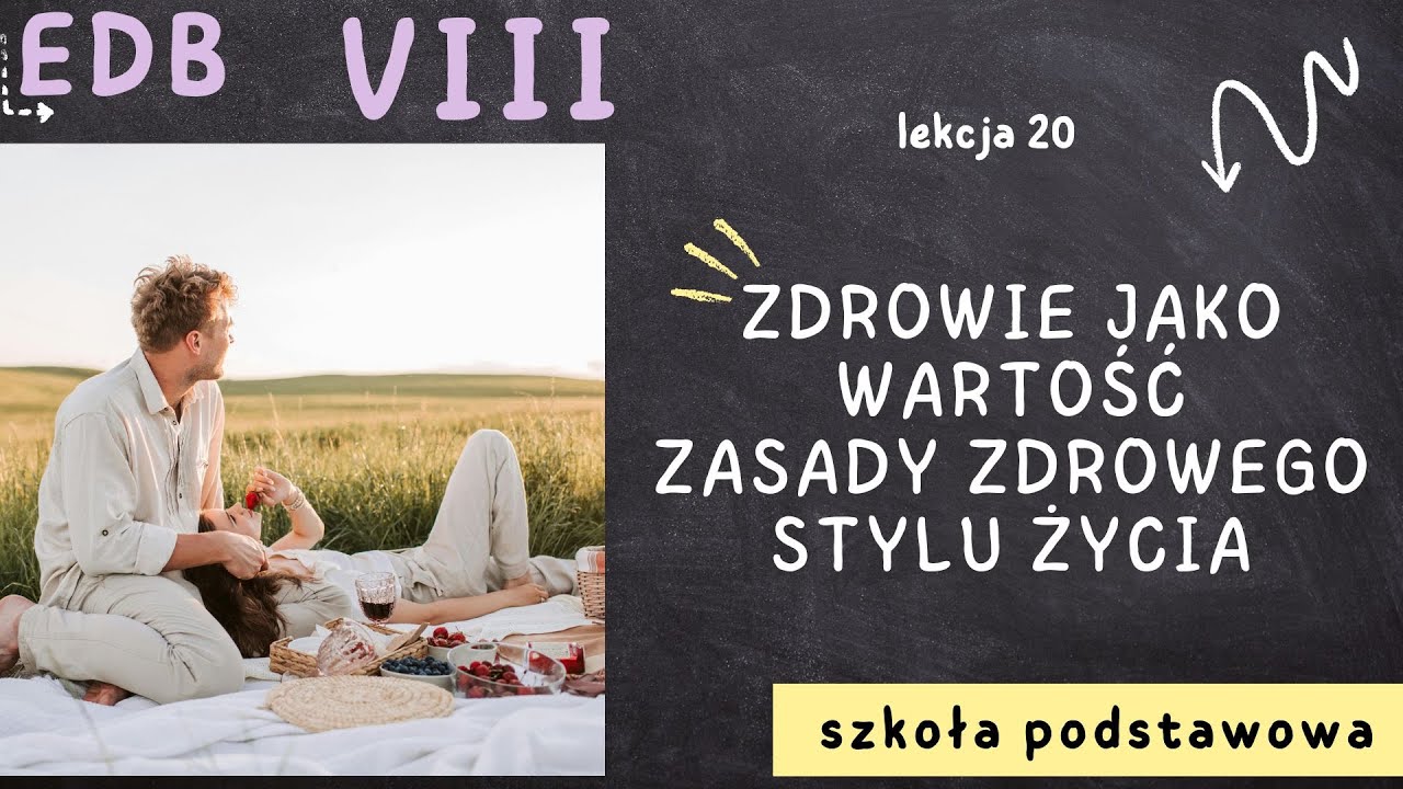 EDB 8 [Lekcja 20 - Zdrowie jako wartość. Zasady zdrowego stylu życia]