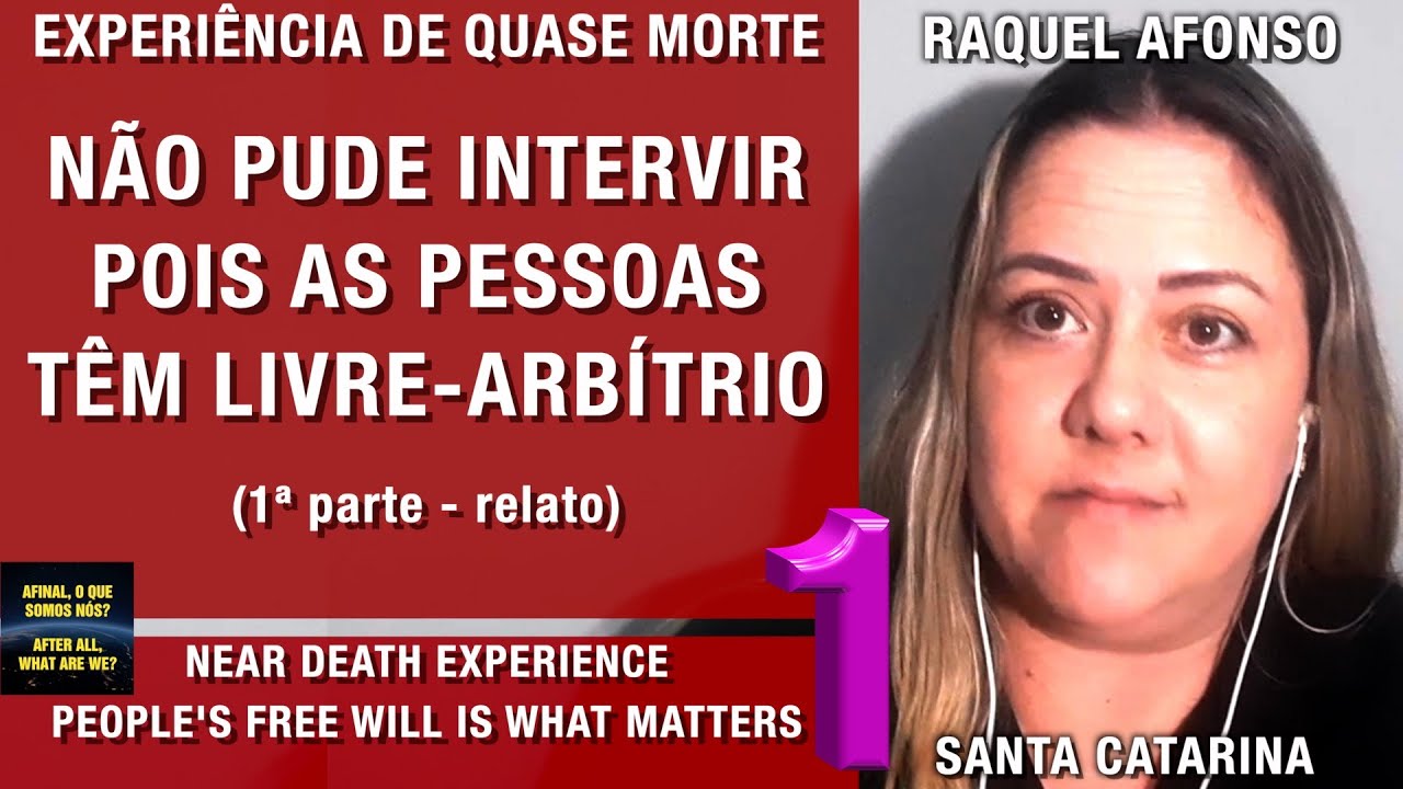 1/2 - Não pude intervir – EQM de Raquel Afonso | Experiência de Quase Morte | NDE