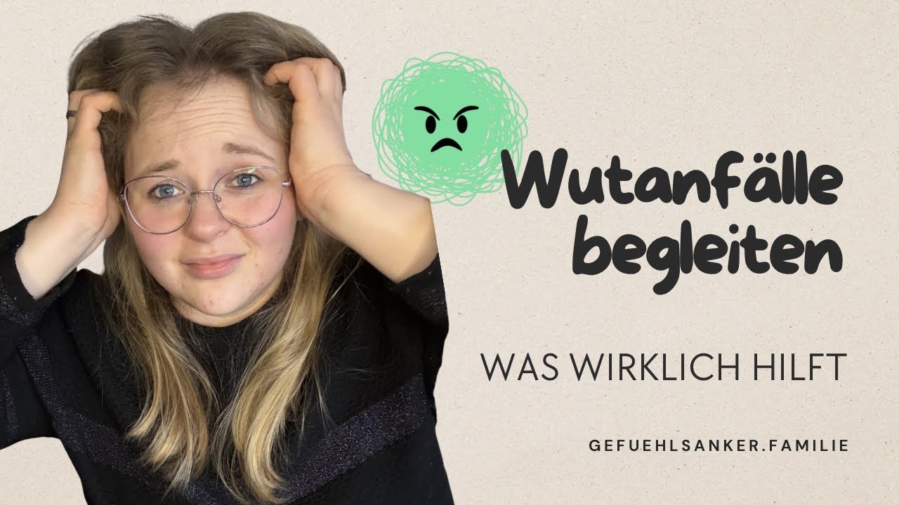 Wutanfälle begleiten - Was wirklich hilft 