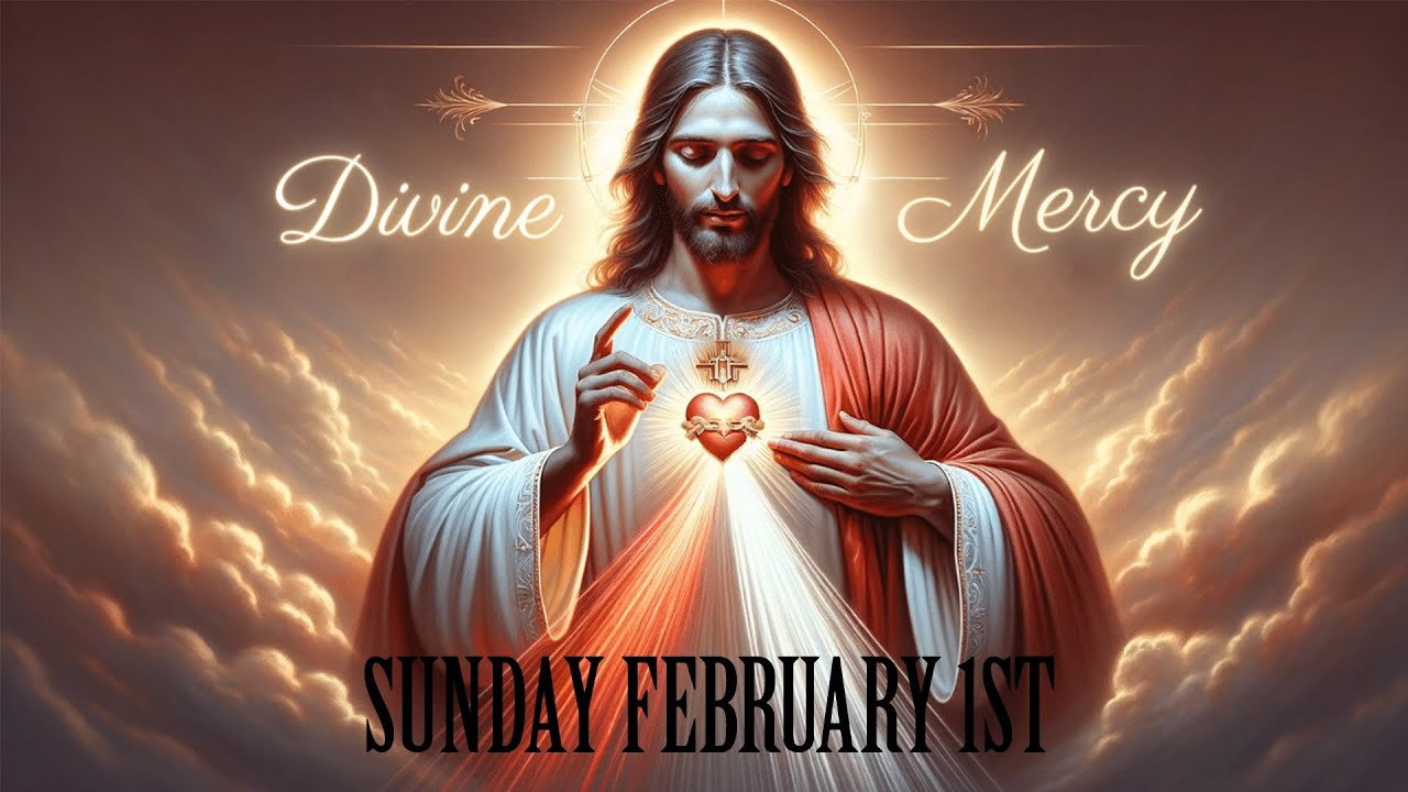 THE CHAPLET OF THE DIVINE MERCY FOR TODAY SUNDAY FEBRUARY 1ST