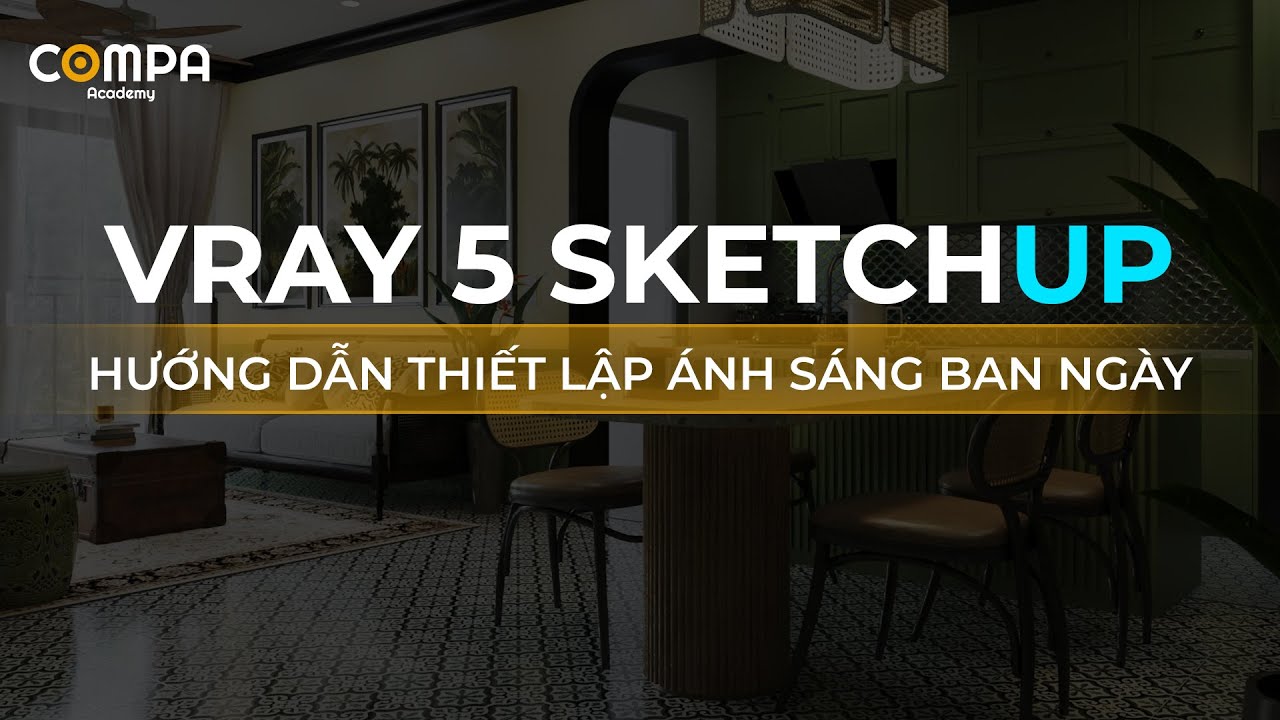 ✅ [ VRAY 5 - SKETCHUP ] Hướng dẫn thiết lập ánh sáng thực tế