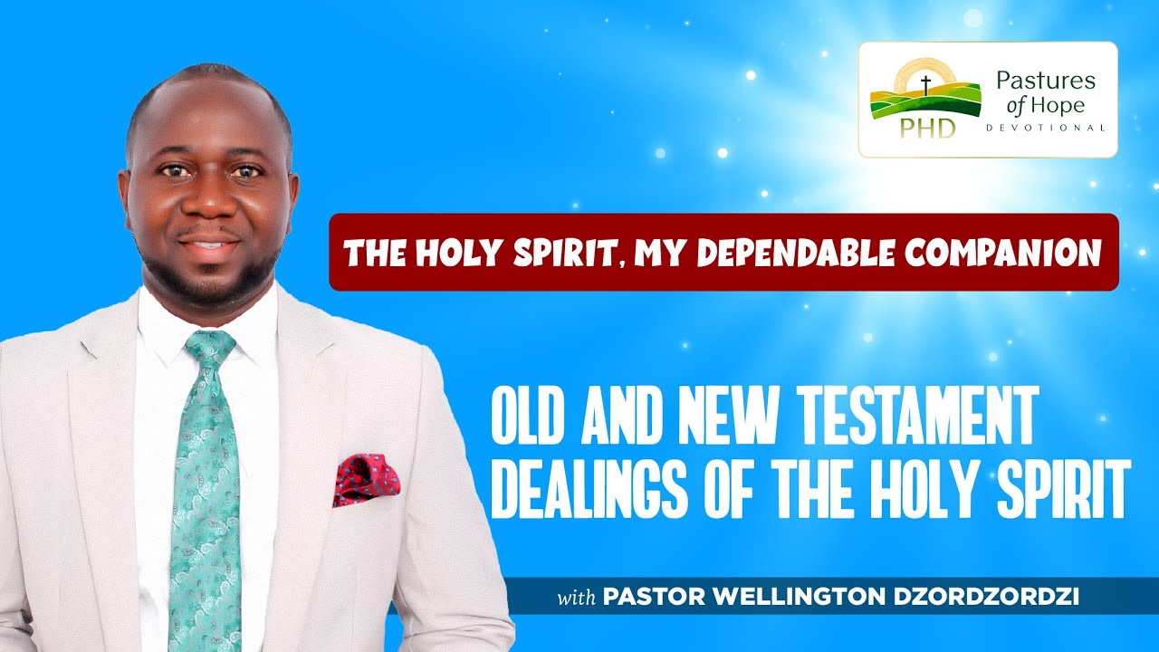 PASTURES OF HOPE DEVOTIONAL(PHD) || OLD AND NEW TESTAMENT DEALINGS OF THE HOLY SPIRIT