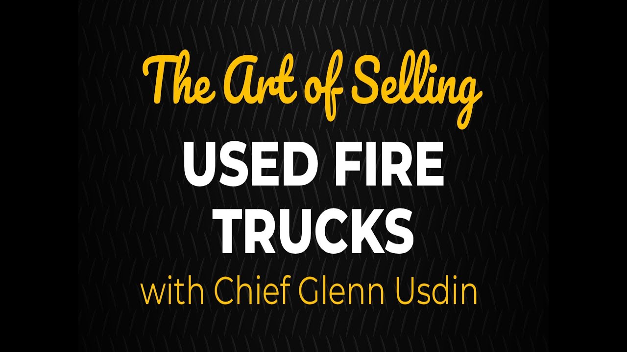 &ldquo;The Art of Selling Used Fire Trucks&rdquo; with Chief Glenn Usdin