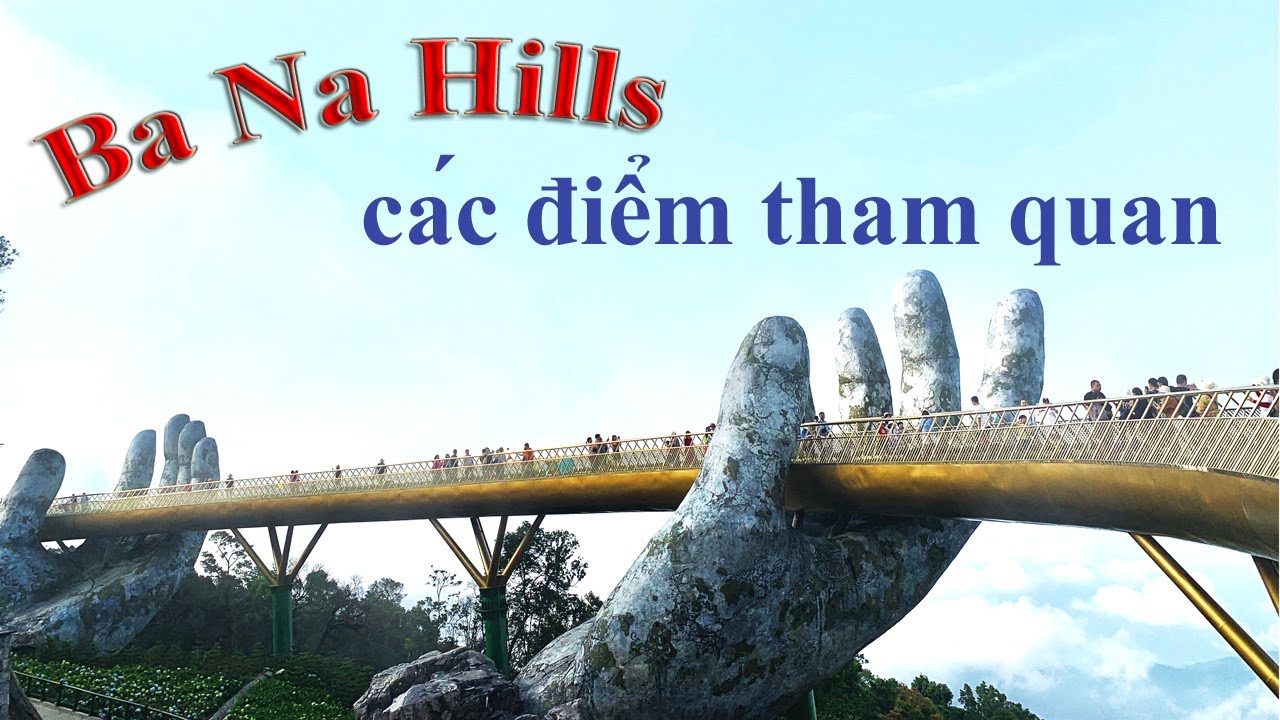 Bà Nà Hills Đà Nẵng - Những điểm nên tham quan