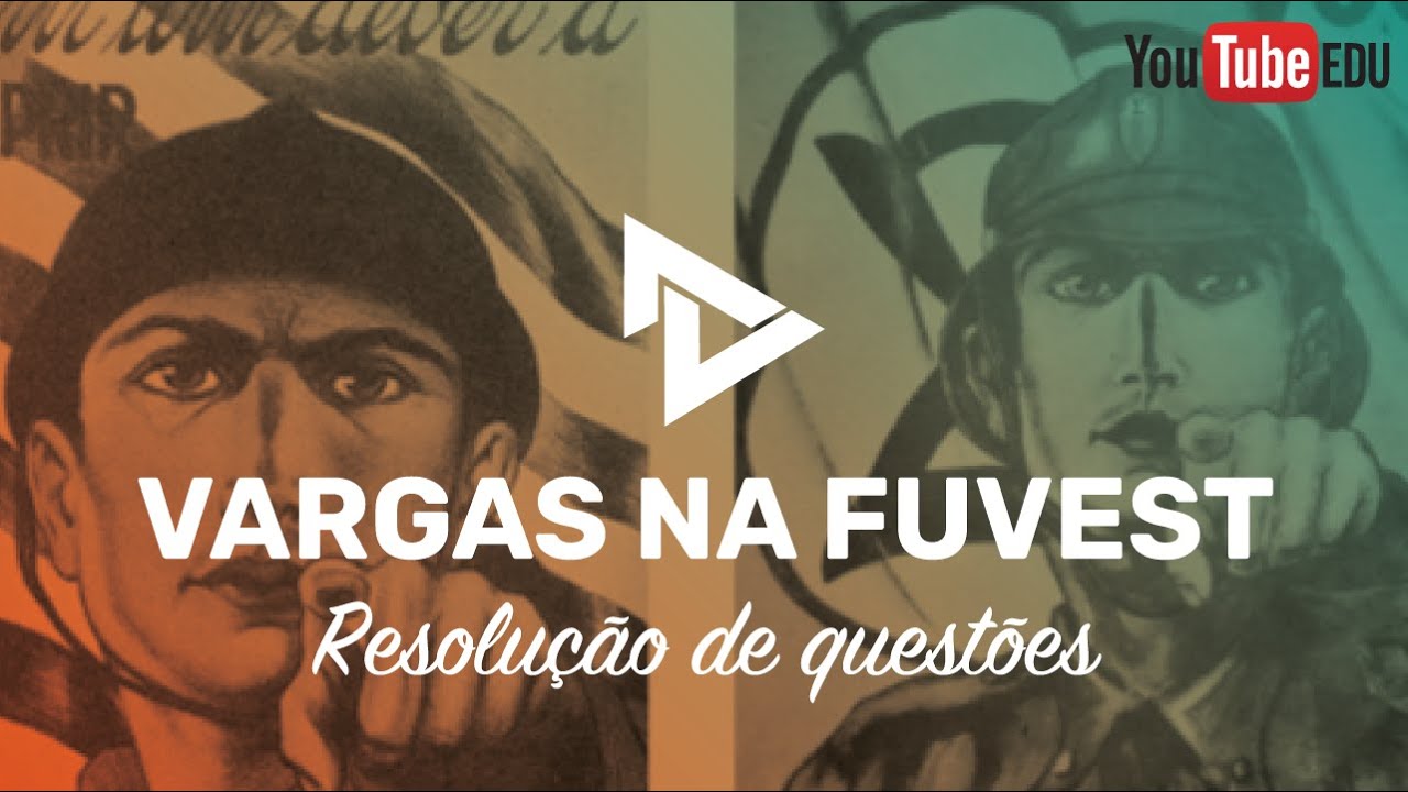 RESOLUÇÃO 2º FASE FUVEST - Era Vargas