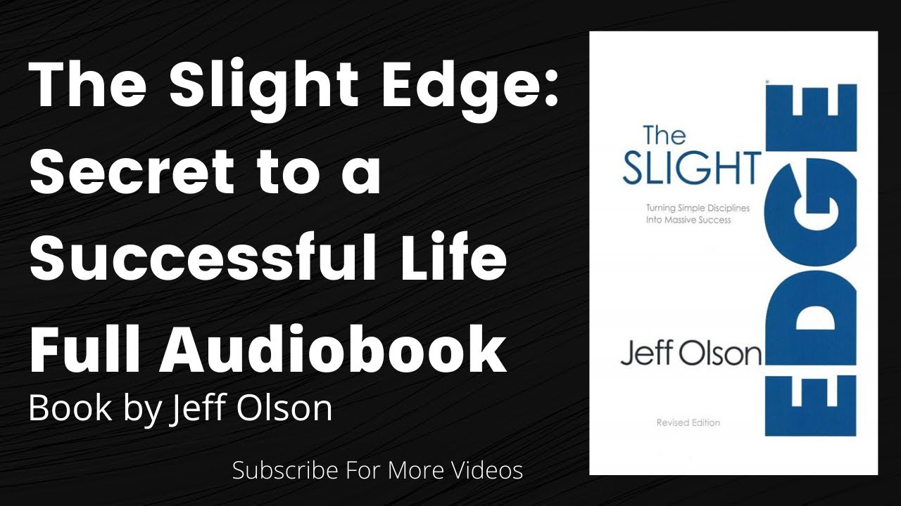 THE SLIGHT EDGE FULL AUDIOBOOK |  THE SLIGHT EDGE BY JEFF OLSON FULL AUDIOBOOK | slight edge book