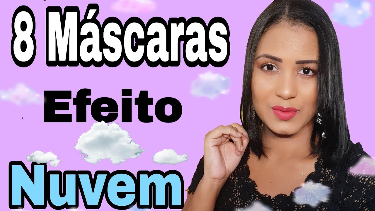 8 M&Aacute;SCARAS EFEITO NUVEM!