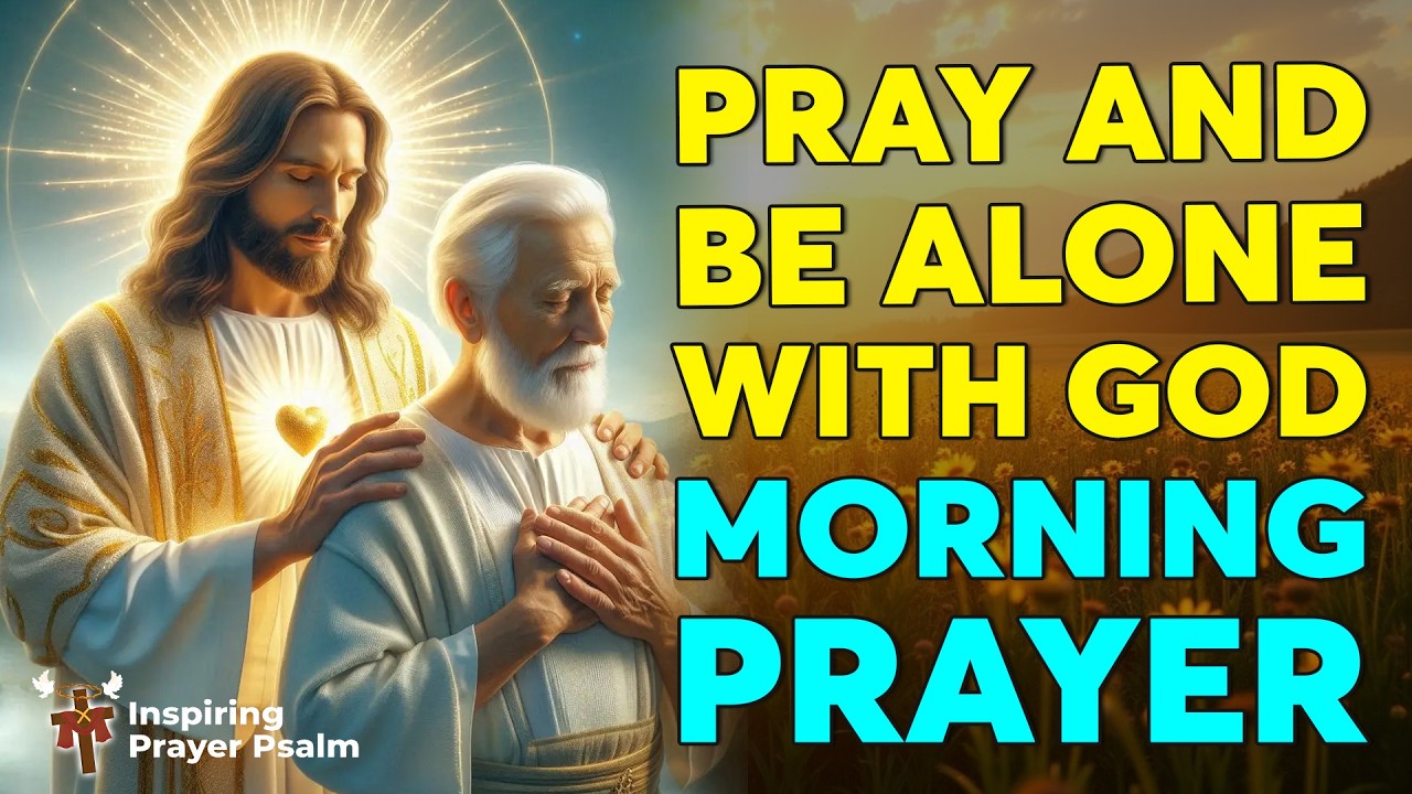 Declare This Every Morning | Powerful Morning Prayer to Speak Alone With God | Morning Prayer