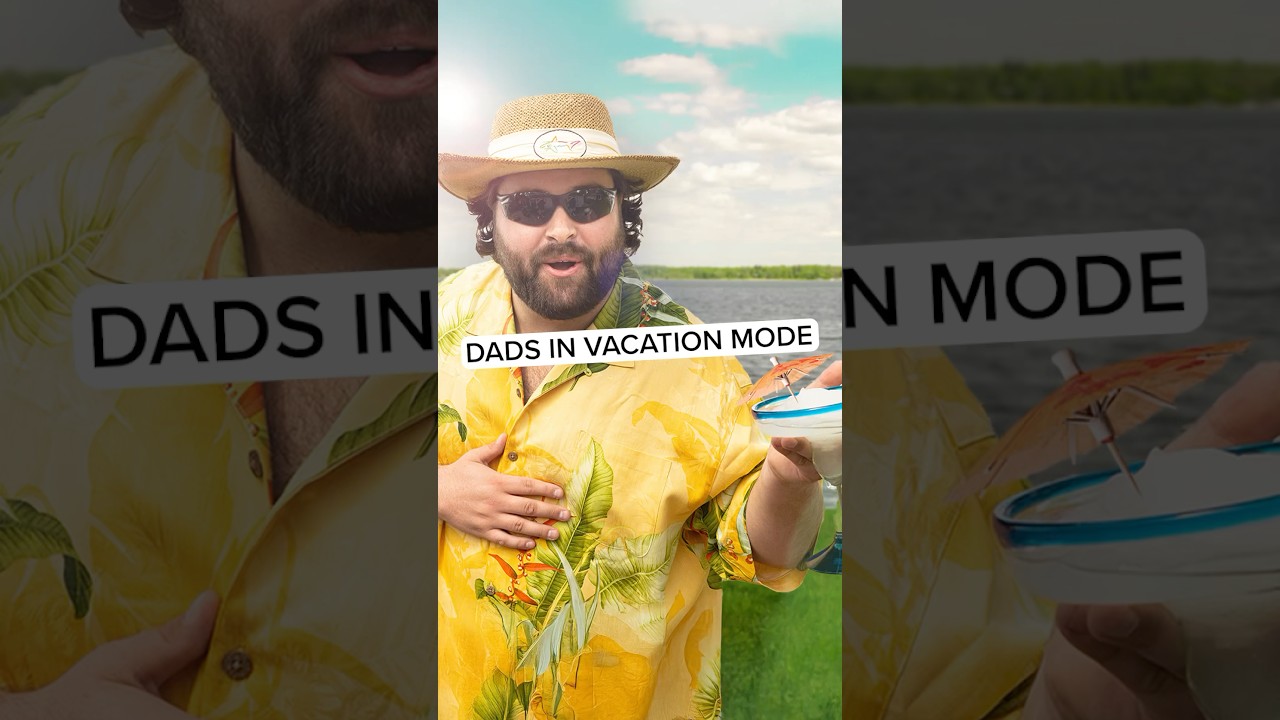Dads in Vacation Mode