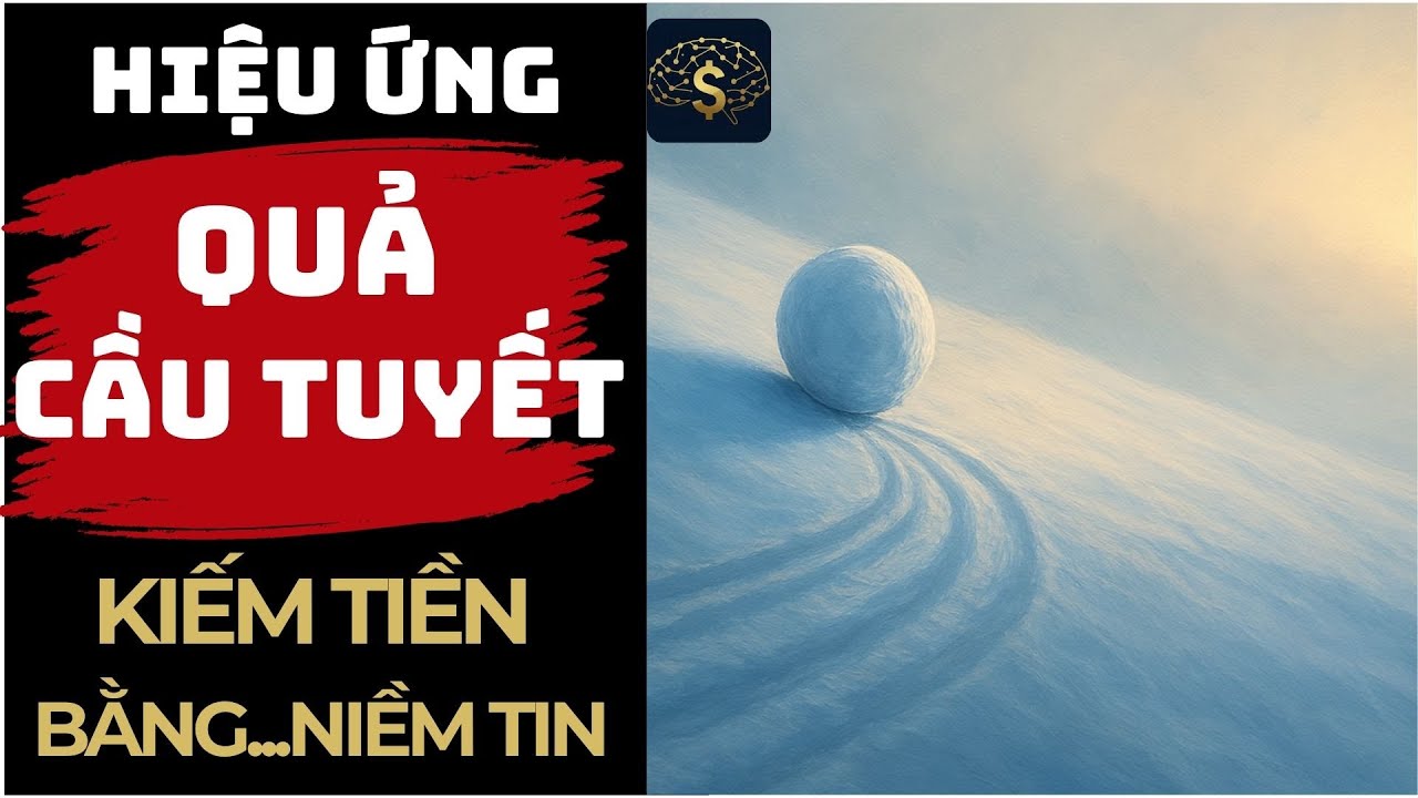 Kiếm Tiền Âm Thầm Bền Vững: Hiệu Ứng Hòn Tuyết Lăn | Thuật Thương Nhân