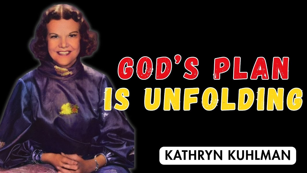 God’s Plan Is Unfolding — What The Bible Reveals To Those Who Are Watching - Kathryn Kuhlman