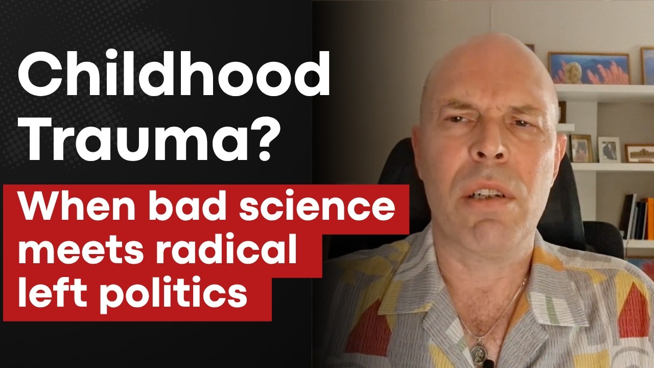 The Ideology Behind the Childhood Trauma Movement