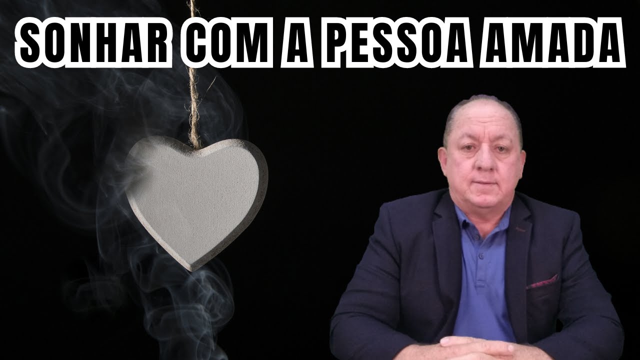 O QUE SIGNIFICA SONHAR COM A PESSOA AMADA