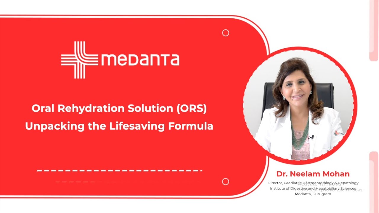 Oral Rehydration Solution (ORS): Unpacking the Lifesaving Formula  | Dr. Neelam Mohan | Medanta