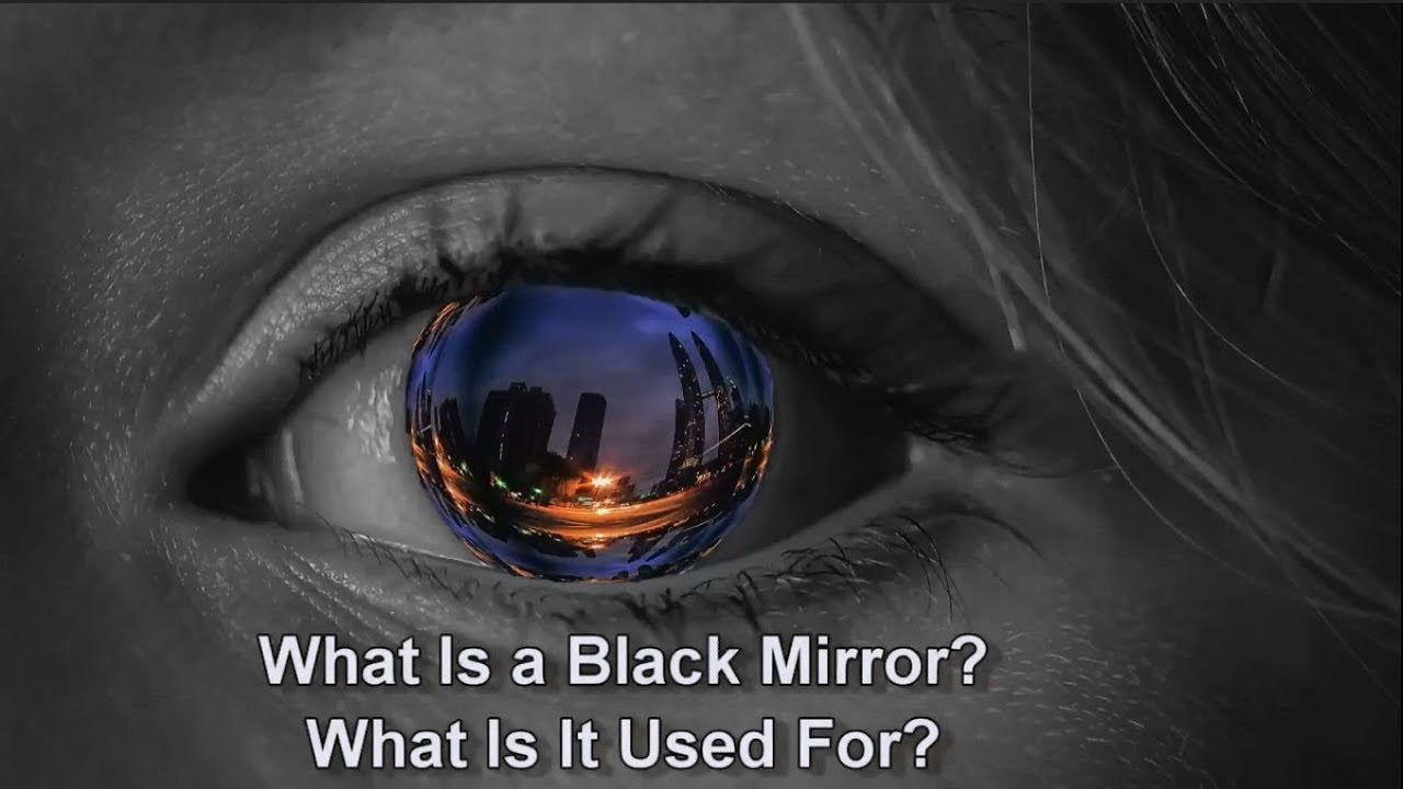 What Is A Black Mirror? What Is It Used For?