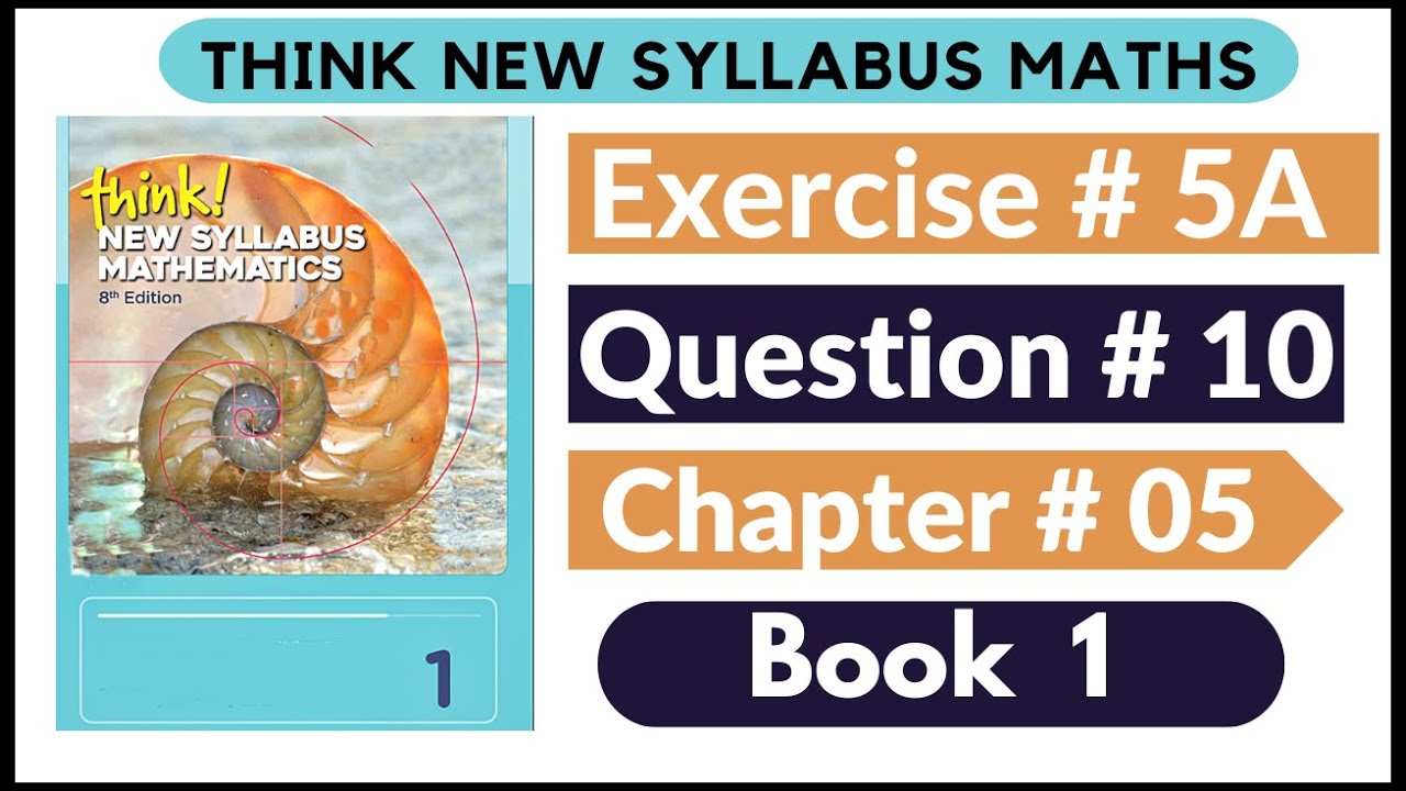 Exercise 5A Question no 10 Think New Syllabus Mathematics 8th Edition Solutions | Book 1 | D1 Ch#5