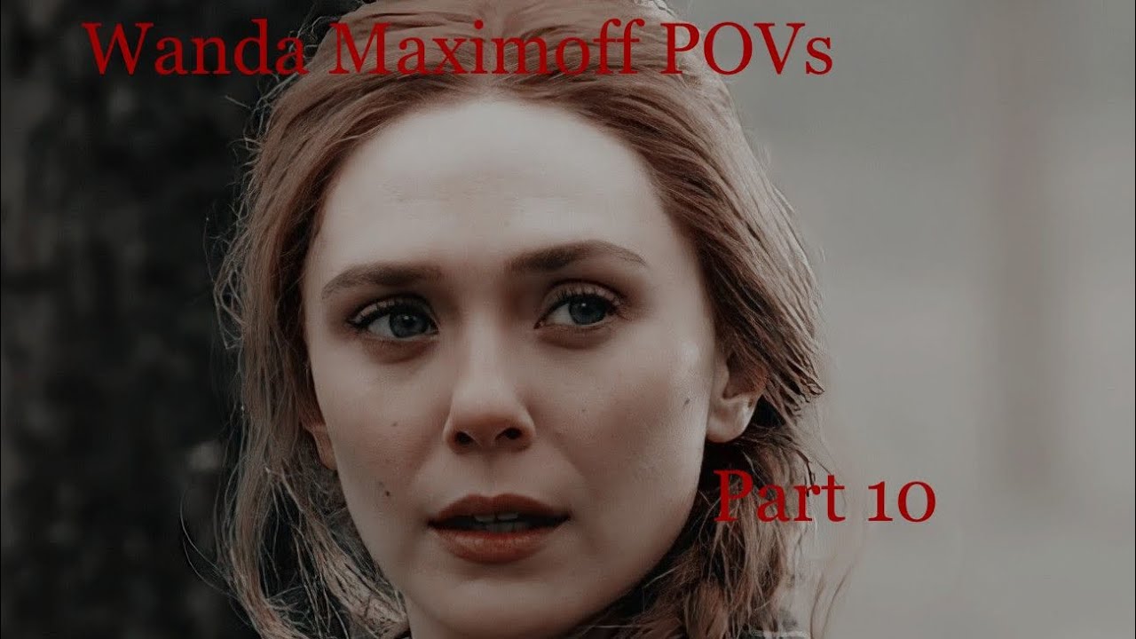 Wanda Maximoff POVs Part 10