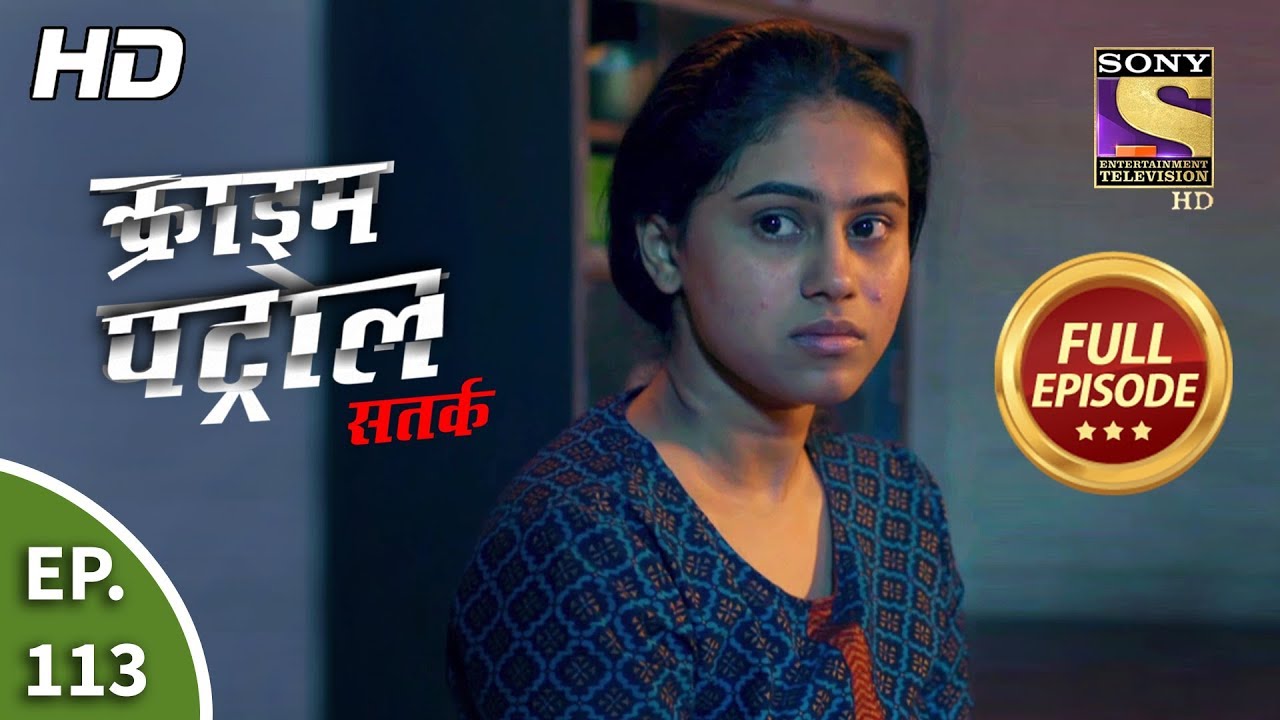 Crime Patrol Satark Season 2 - Ep 113 - Full Episode - 19th December, 2019