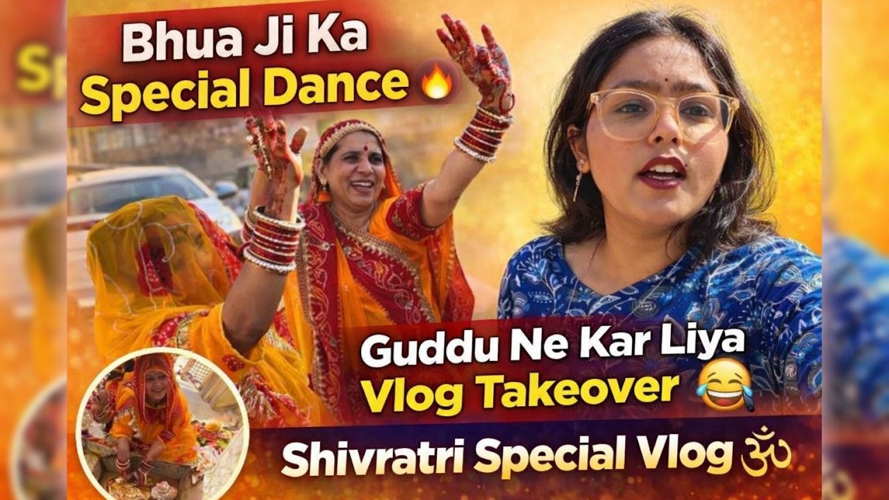 Badi Bhua Ji Ka Special Dance 💃🔥 | Guddu Ne Kar Liya Vlog Takeover 😂 | Shivratri Special Vlog 🕉️