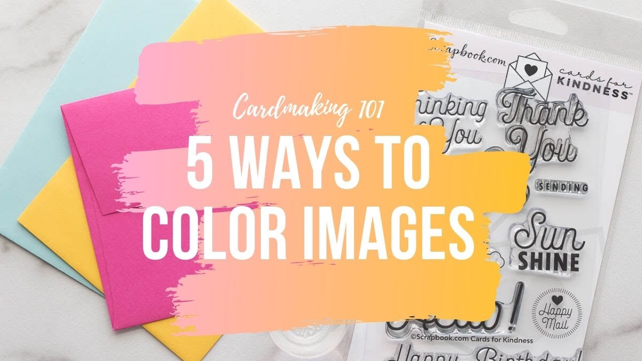 Cardmaking 101 - 5 Ways to Color Stamped Images