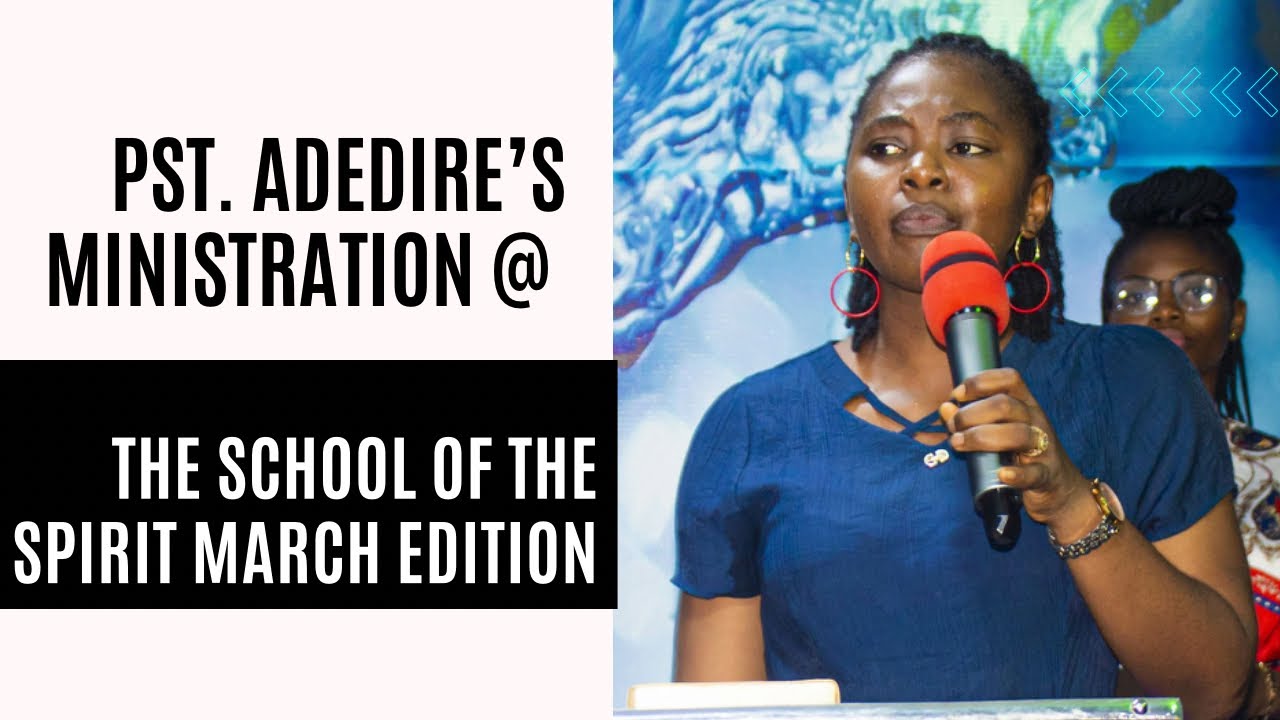 SCHOOL OF THE SPIRIT || PJ. ADEDIRE ADEGOKE