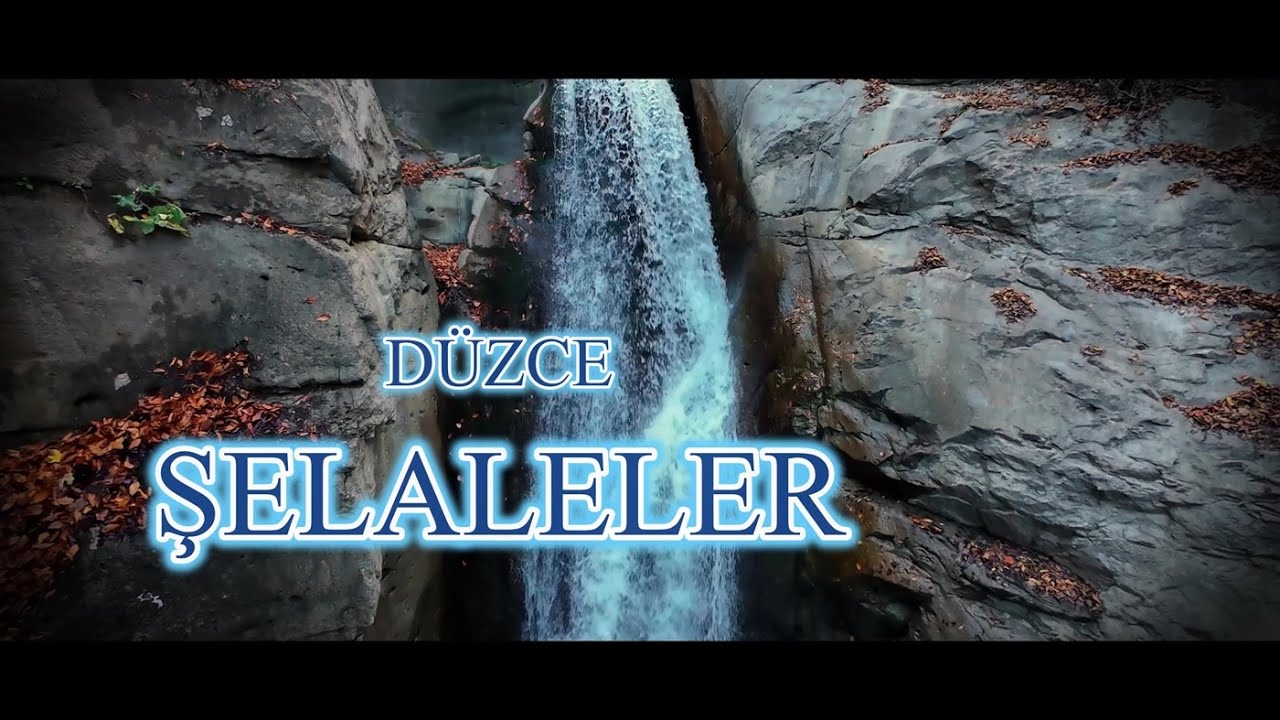 DÜZCE  ŞELALELER
