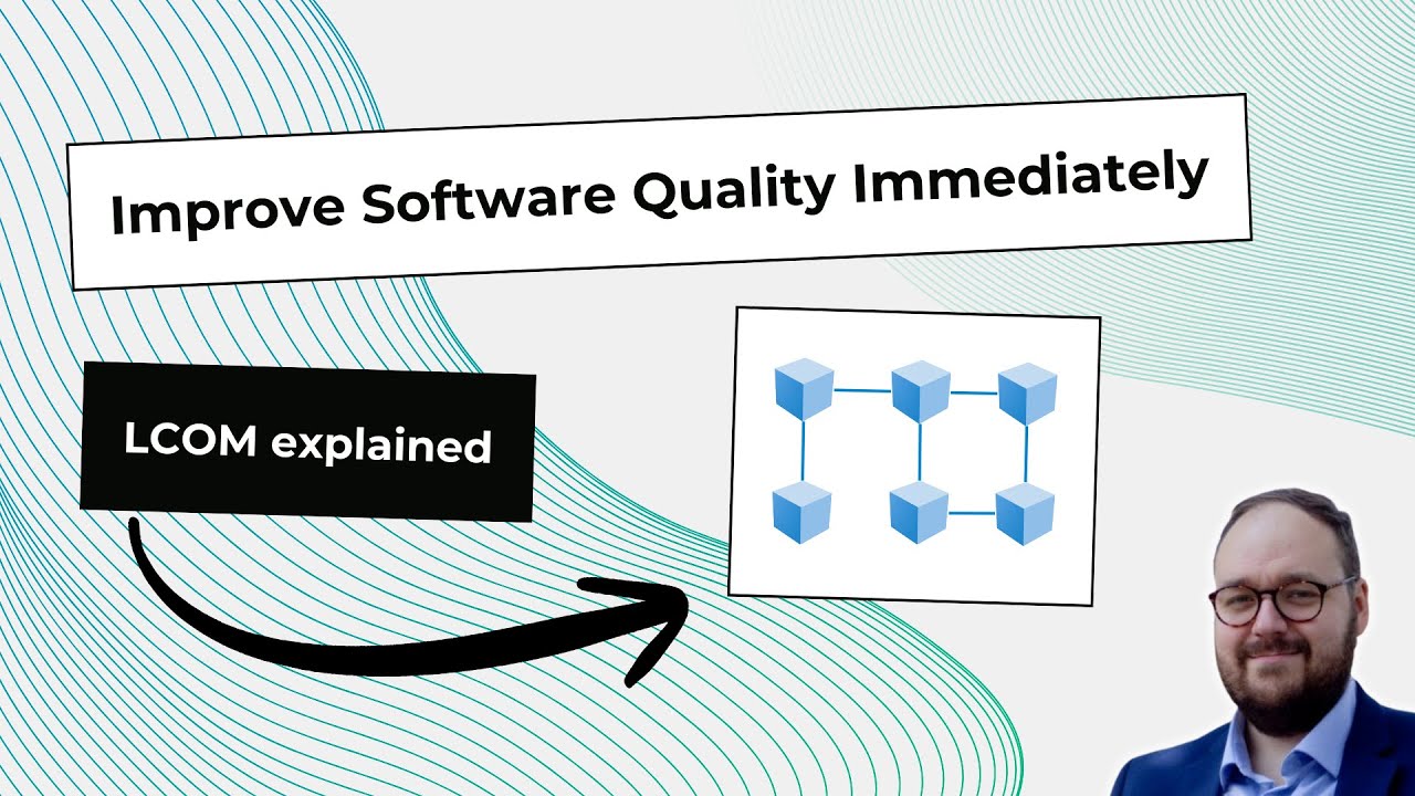 LCOM Explained - Coupling vs. Cohesion - Improve Software Quality Immediately