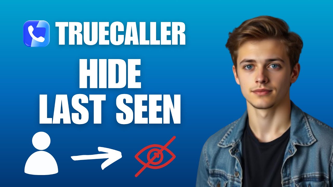 How to Hide Last Seen in Truecaller (2025 Guide)