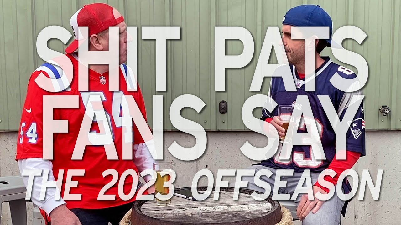SHIT PATS FANS SAY: The 2023 Offseason