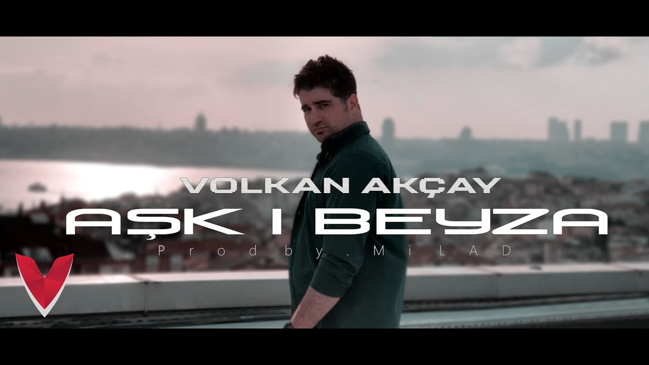 Volkan Akçay -  AŞK-I BEYZA  ( Official Video )