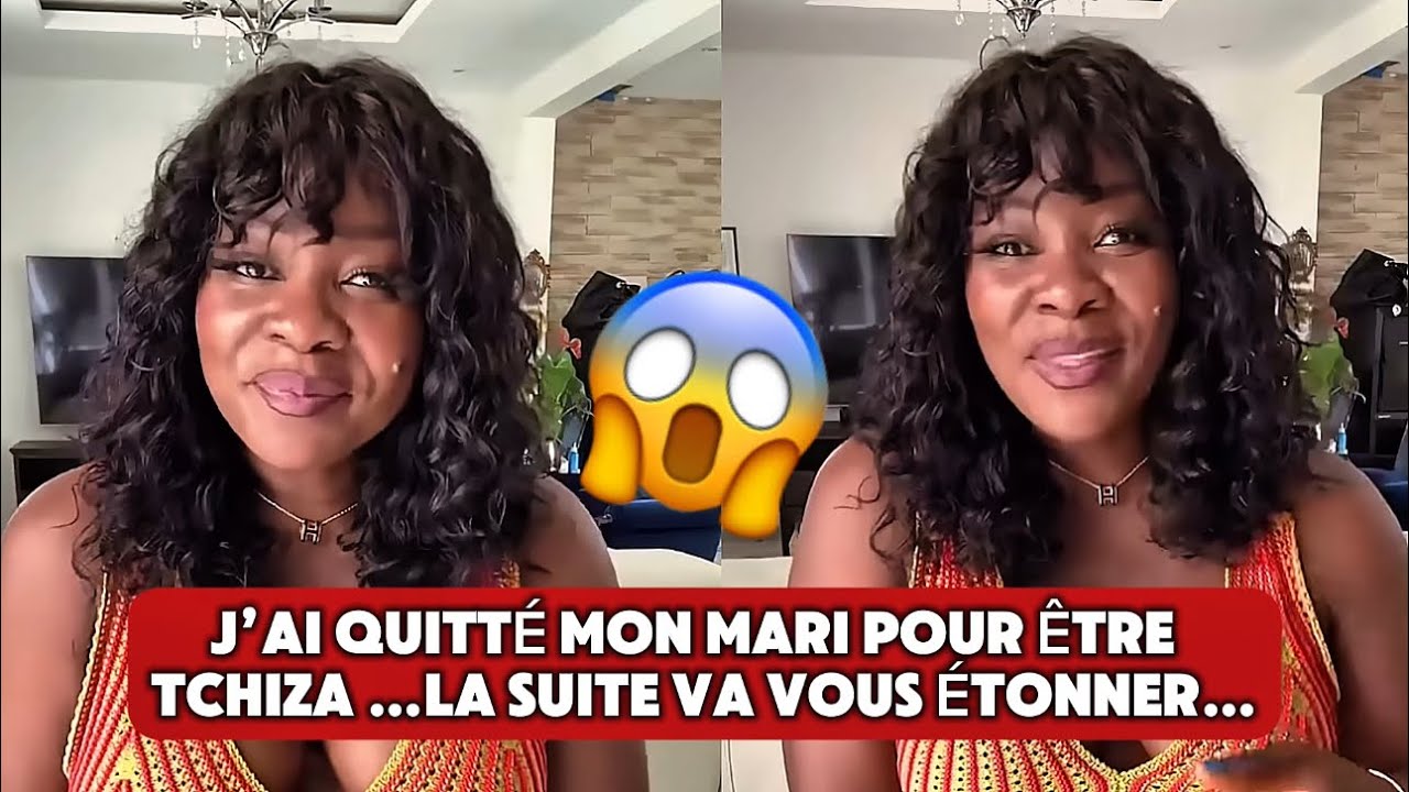 🚨😱 J’AI QUITTÉ MON MARI POUR ÊTRE  TCHIZA 🤦‍♀️ LA SUITE VA VOUS ÉTONNER…