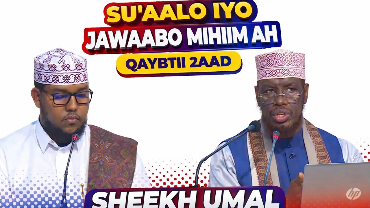 SHEEKH UMAL SU'AALO IYO JAWAABO MIHIIM AH QAYBTII 2AAD 