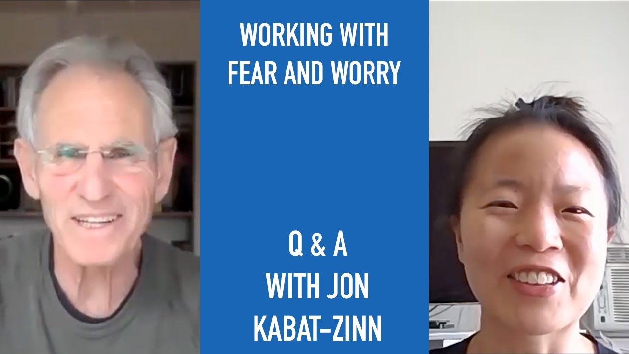 Jon Kabat-Zinn Q & A: Working with Fear and Worry