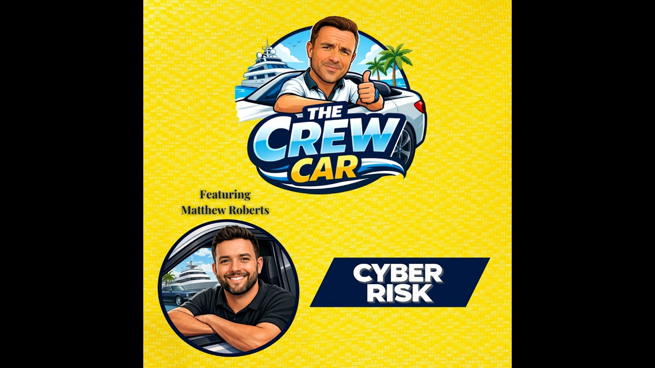Cyber Risk in Yachting: Protecting Superyachts from Digital Threats | The Crew Car - PODCAST