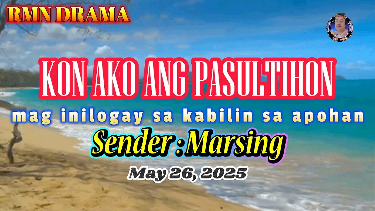 KON AKO ANG PASULTIHON * Sender : Marsing * May 26,2025