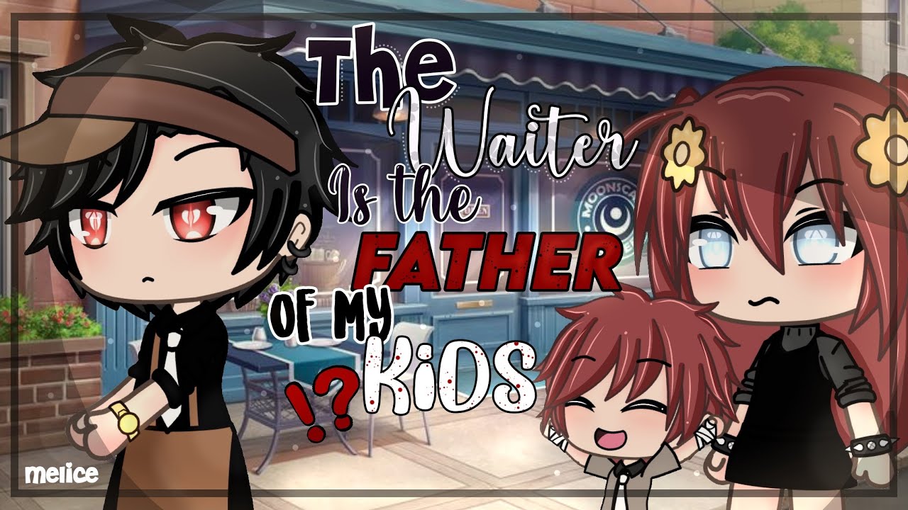 ✨The Waiter Is The Father Of My Kids✨ // GLMM // Gacha Life Trend // read desc //